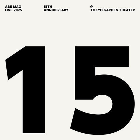Mao Abe Live 2025 15th ANNIVERSARY at TOKYO GARDEN THEATER
