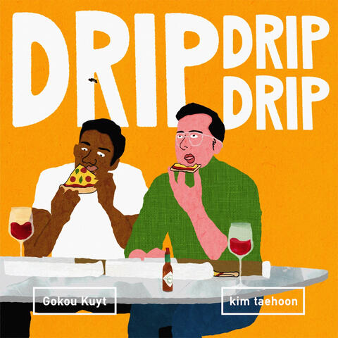DRIP DRIP DRIP