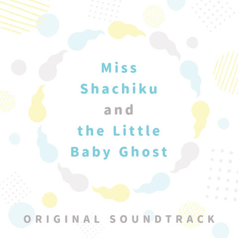 Miss Shachiku and the Little Baby Ghost Original Sound Track