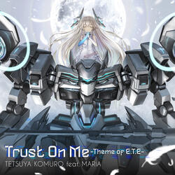 Trust on Me -Theme of E.T.E-