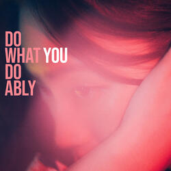 Do What You Do Ably