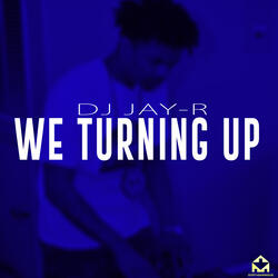 We Turning Up