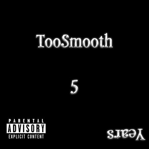 5 Years Of TooSmooth
