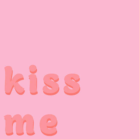 Kiss Me