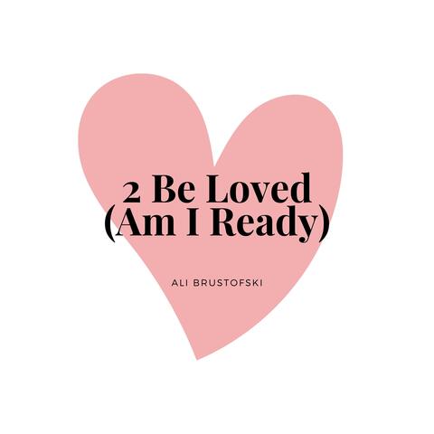 2 Be Loved (Am I Ready)