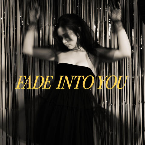 Fade Into You