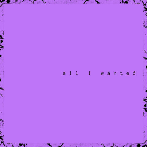 All I Wanted