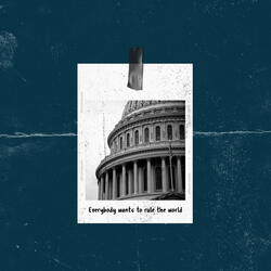 Everybody Wants to Rule the World