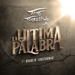 La Última Palabra [feat. Braulio Loustaunau]