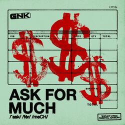 ask for much