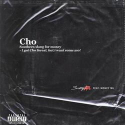 Cho [feat. Money Mu]