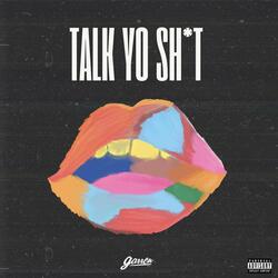 Talk Yo Sh*t
