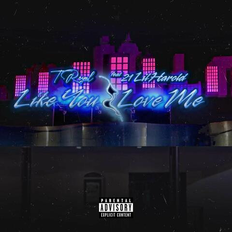 Like You Love Me [feat. 21 Lil Harold]