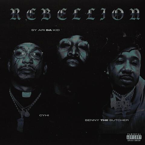 Rebellion [feat. Benny The Butcher & CyHi The Prynce]