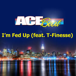 I'm Fed Up (feat. T-Finesse)