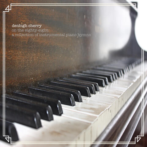 On the Eighty-Eight: A Collection of Instrumental Piano Hymns
