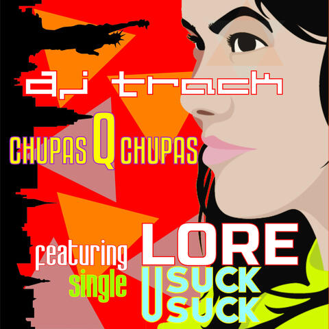 Chupas Que Chupas (U Suck, U Suck) [feat. Lore] - Single