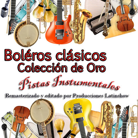 Boleros Clásicos (Pistas Instrumentales) [Colección de Oro]