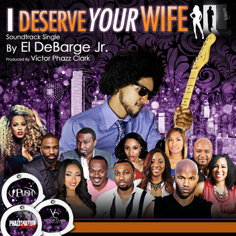 I Deserve Your Wife - Single