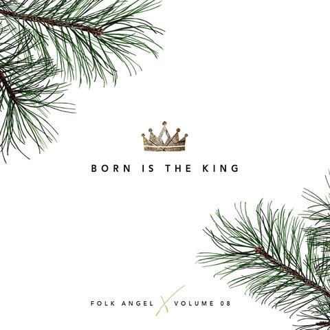 Born Is The King - Christmas Songs, Vol. 8