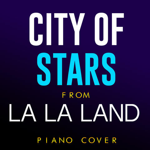 City of Stars (From "La La Land") [Piano Cover] - Single