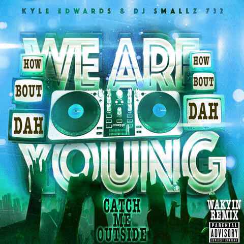 Catch Me Outside How Bout Dah (We Are Young) [Wakyin Remix] - Single