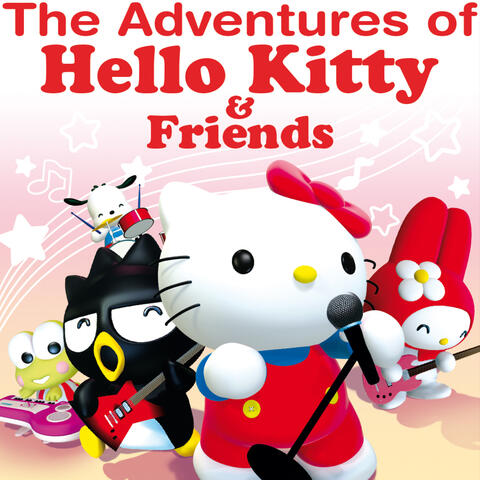 The Adventures of Hello Kitty & Friends (Soundtrack from the Animated TV Series)