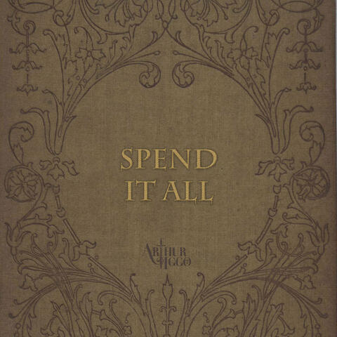 Spend It All