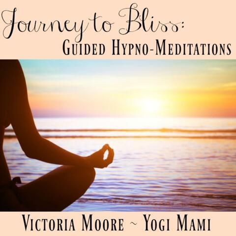 Journey to Bliss: Guided Hypno-Meditations