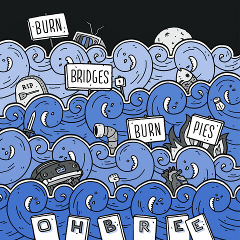 Burn Bridges, Burn Pies