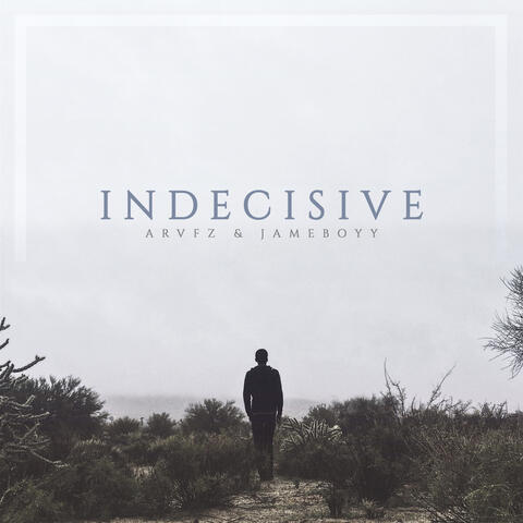 Indecisive (feat. Jameboyy)