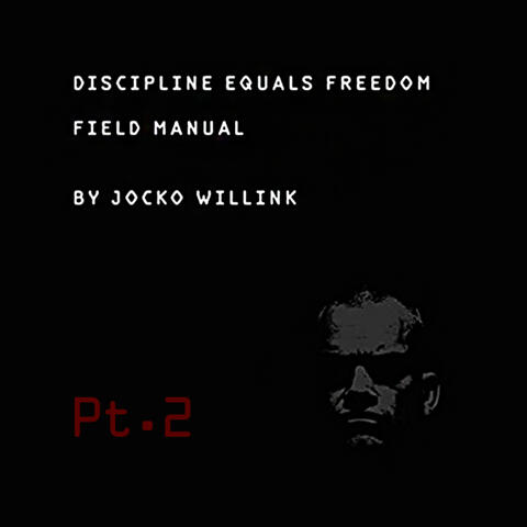 Discipline Equals Freedom Field Manual, Pt. 2 (Actions)