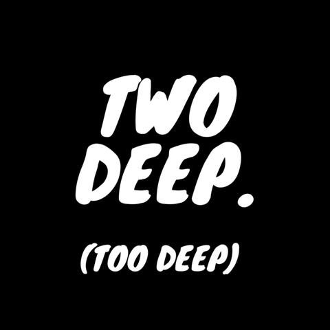 Two Deep (feat. Jada Arnell) [Too Deep]