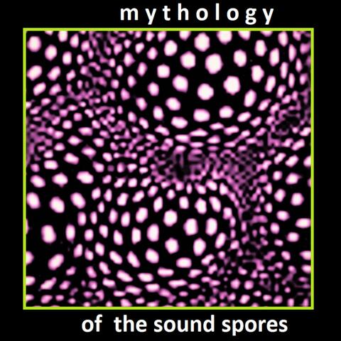 Mythology of the Sound Spores