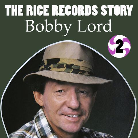 The Rice Records Story: Bobby Lord, Vol. 2