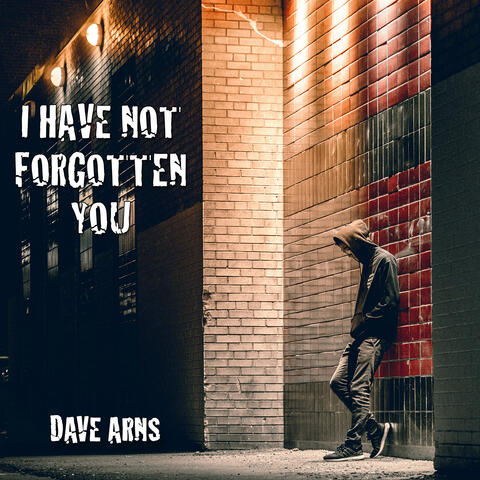 I Have Not Forgotten You