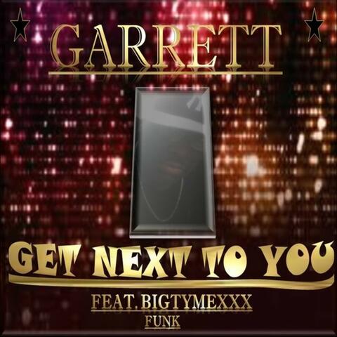Get Next to You (feat. Bigtymexxx)