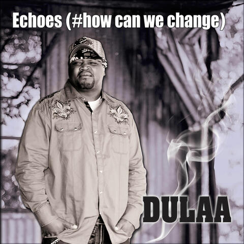 Echoes (How Can We Change)