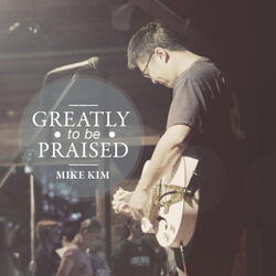 Greatly to Be Praised (Live)