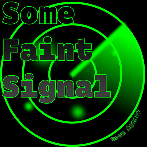Some Faint Signal