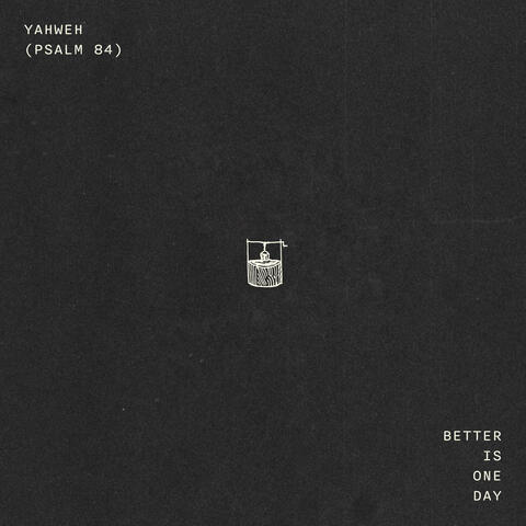 Yahweh (Psalm 84) / Better Is One Day (feat. Davy Flowers & Durell Comedy)