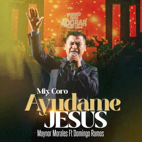 Mix Coros Ayudame Jesus (En Vivo) [feat. Domingo Ramos]