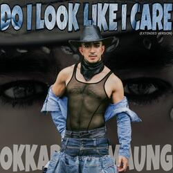 Do I Look Like I Care (Extended Version)
