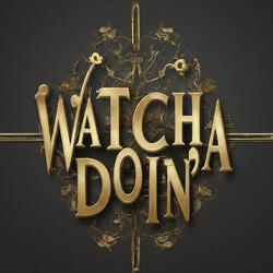 Watcha Doin (feat. Fake Rich)