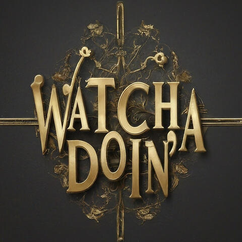 Watcha Doin (feat. Fake Rich)