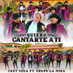 Quiero Cantarte a Ti (feat. Grupo La Mira)