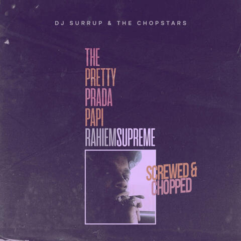 The Pretty Prada Papi Screwed & Chopped