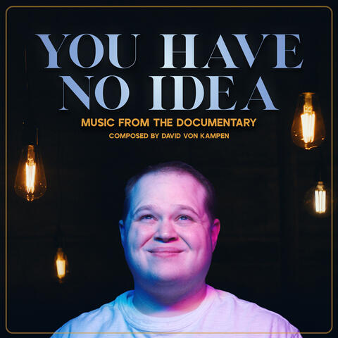 You Have No Idea (Music from the Documentary)