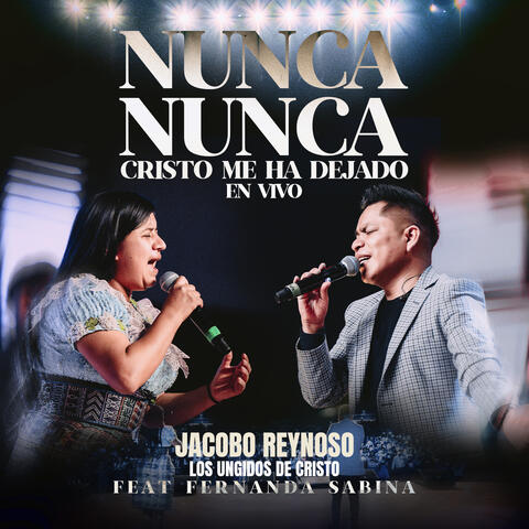 Nunca Nunca Cristo Me Ha Dejado (En Vivo) [feat. Fernanda Sabina]