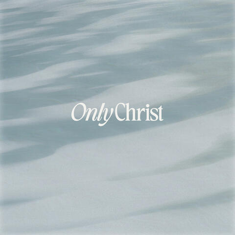 Only Christ (feat. Hayden Browning)